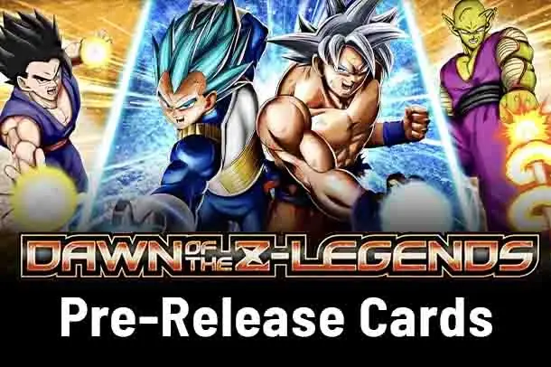Dawn of the Z-Legends Pre-Release Cards