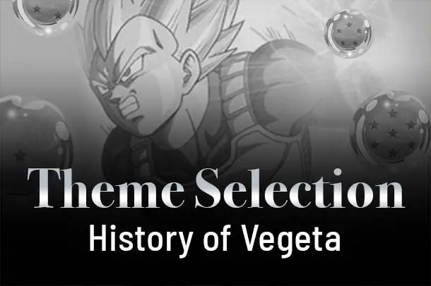 Theme Selection: History of Vegeta